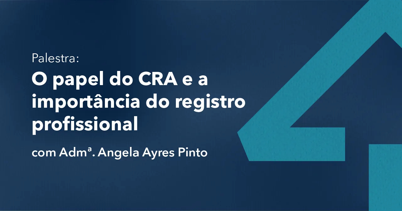 O papel do CRA na profiss�o e a import�ncia do registro profissional