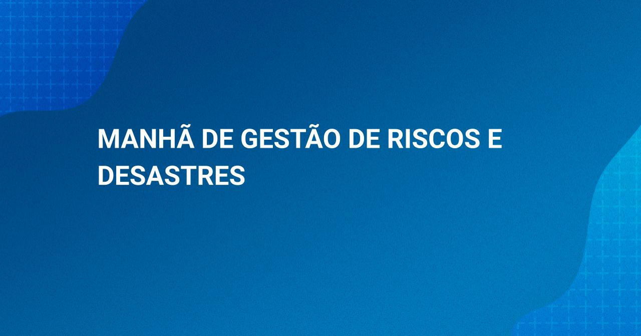 Manh� de gest�o de riscos e desastres